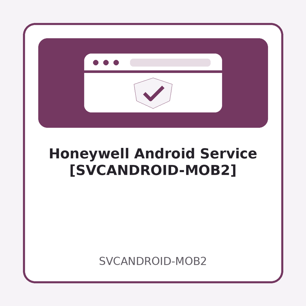 [SVCANDROID-MOB2] Honeywell Android Service [SVCANDROID-MOB2]